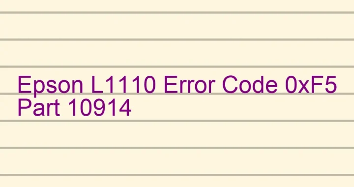 epson l1110 error code 0xf5 part 10914