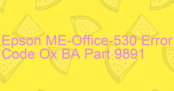 epson me office 530 error code ox ba part 9891