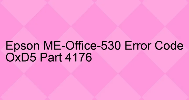 epson me office 530 error code oxd5 part 4176