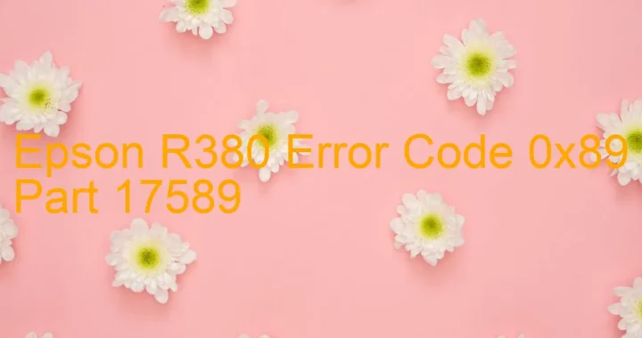 epson r380 error code 0x89 part 17589