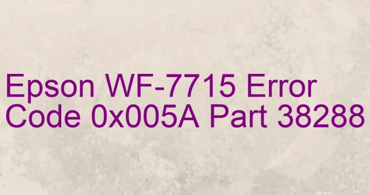 epson wf 7715 error code 0x005a part 38288